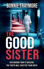 The Good Sister A gripping mind-bending domestic thriller