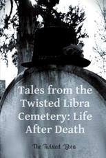 Tales from the Twisted Libra Cemetery