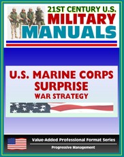 21st Century U.S. Military Manuals: Surprise Marine Corps Field Manual, War Strategy and Surprise in Military History - FMFRP 12-1 (Value-Added Professional Format Series)