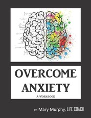 Overcome Anxiety - A Workbook