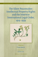 The Silent Peacemaker: Intellectual Property Rights and the Interwar International Legal Order, 1919 - 1939