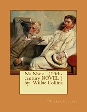 No Name. (19th-century NOVEL ) by
