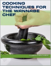 Cooking Techniques for the Wannabe Chef