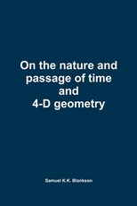 On the nature and passage of time and 4-D geometry