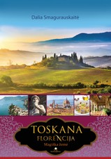 Toskana. Florencija. Magiška žemė