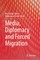 Media, Diplomacy and Forced Migration