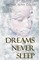 Culea, N: Dreams Never Sleep