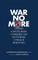 War No More: Three Centuries of American Antiwar & Peace Writing (Loa #278)