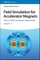 Russenschuck, S: Field Simulation for Accelerator Magnets