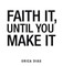 Faith It, Until You Make It