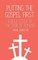 Putting the Gospel First