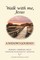 Walk With Me, Jesus:  A Widow's Journey