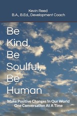 Be Kind, Be Soulful, Be Human