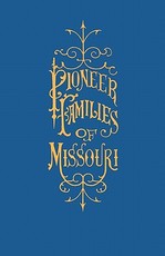 A History of the Pioneer Families of Missouri, with Numerous Sketches, Anecdotes, Adventures, Etc., Relating to Early Days in Missouri