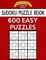 Sudoku Puzzle Book, 600 EASY Puzzles