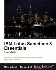 IBM Lotus Sametime 8 Essentials: A User's Guide