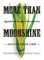 More Than Moonshine