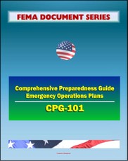 21st Century FEMA Document Series: Comprehensive Preparedness Guide (CPG) 101 - Developing and Maintaining Emergency Operations Plans, Version 2.0 - November 2010