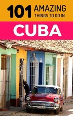 101 Amazing Things to Do in Cuba