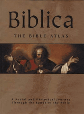 Biblica: The Bible Atlas: A Social and Historical Journey Through the Lands of the Bible