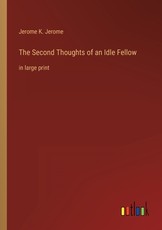The Second Thoughts of an Idle Fellow
