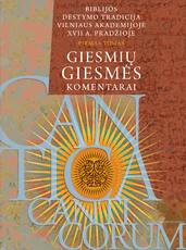 Biblijos dėstymo tradicija Vilniaus akademijoje XVII a. pradžioje, 1 tomas. Giesmių giesmės komentarai