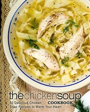 The Chicken Soup Cookbook