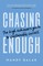 Chasing Enough