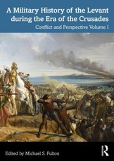 A Military History of the Levant during the Era of the Crusades