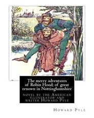 The merry adventures of Robin Hood; of great renown in Nottinghamshire