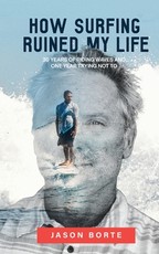 How Surfing Ruined My Life