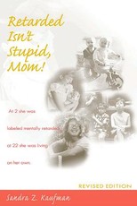 Retarded Isn't Stupid, Mom! Revised Edition