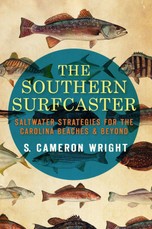 Southern Surfcaster: Saltwater Strategies for the Carolina Beaches & Beyond
