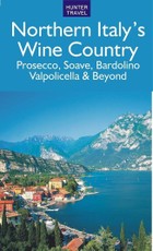 Northern Italy's Wine Country: Prosecco, Soave, Bardolino, Valpolicella & Beyond