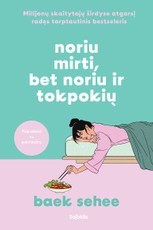 Noriu mirti, bet noriu ir tokpokių