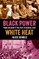 Black Power, White Heat