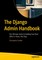 The Django Admin Handbook