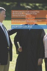 Worksheets for Cognitive Behavioral Therapy for Adolescence