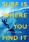 Surf Is Where You Find It