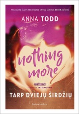 NOTHING MORE. TARP DVIEJŲ ŠIRDŽIŲ