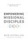 Empowering Missional Disciples