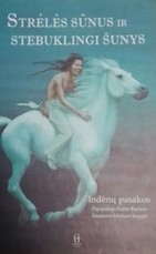 Strėlės Sūnus ir stebuklingi šunys. Indėnų pasakos