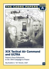 XIX Tactical Air Command And Ultra - Patton's Force Enhancers In The 1944 Campaign In France