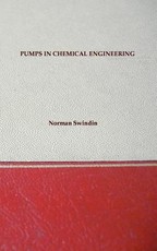 Pumps In Chemical Engineering - Including Older Types And Useful Equations
