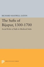Eaton, R: Sufis of Bijapur, 1300-1700