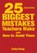 25 Biggest Mistakes Teachers Make and How to Avoid Them
