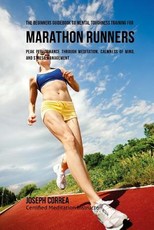 The Beginners Guidebook To Mental Toughness Training For Marathon Runners