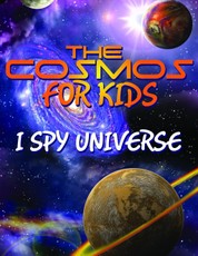 The Cosmos For Kids (I Spy Universe)
