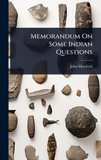 Memorandum On Some Indian Questions