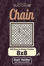 Chain Sudoku - 200 Easy to Master Puzzles 8x8 (Volume 1)